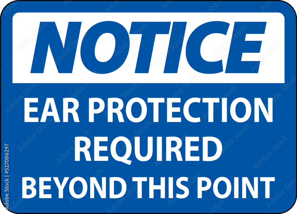 Notice Ear Protection Required Sign On White Background