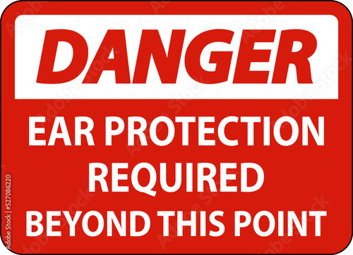 Danger Ear Protection Required Sign On White Background