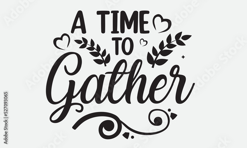 A Time To Gather Svg T-Shirt Design