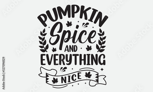 Pumpkin Spice And Everything Nice Svg T-Shirt Design