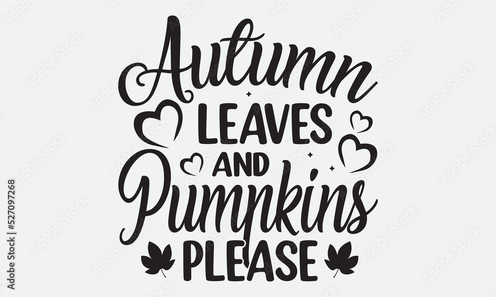 Autumn Leaves And Pumpkins Please Svg T-Shirt Design