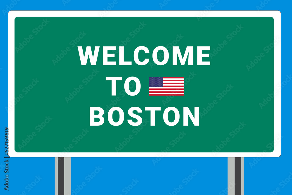 City of Boston. Welcome to Boston. Greetings upon entering American city. Illustration from Boston logo. Green road sign with USA flag. Tourism sign for motorists