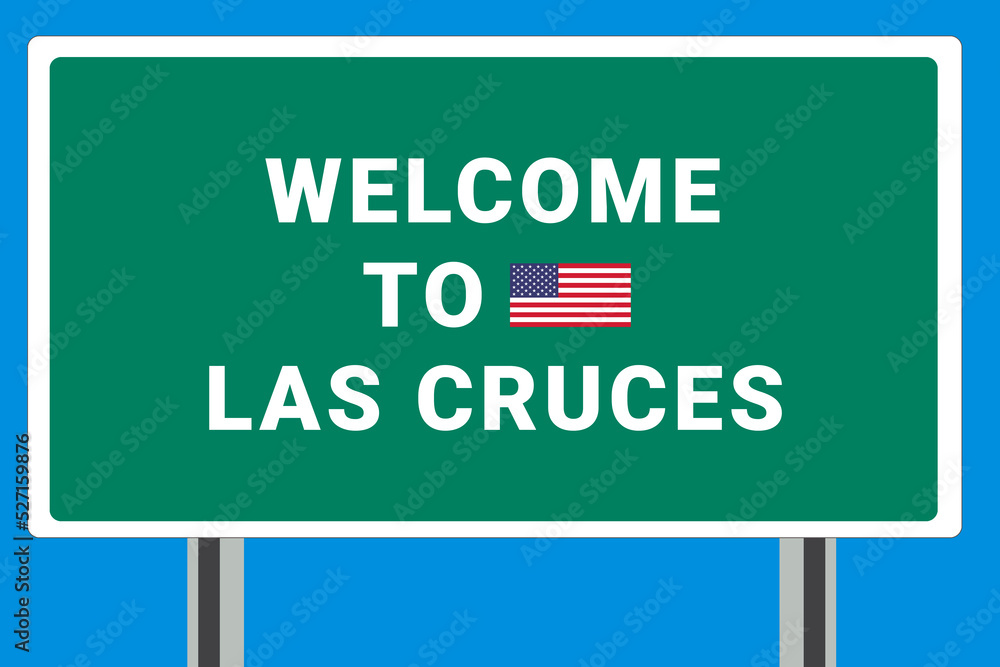 City of Las Cruces. Welcome to Las Cruces. Greetings upon entering American city. Illustration from Las Cruces logo. Green road sign with USA flag. Tourism sign for motorists