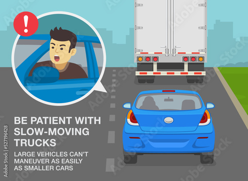 Safe driving tips and traffic regulation rules. Be patient with slow-moving trucks, large vehicles can't maneuver as easily as smaller cars. Angry driver close-up. Flat vector illustration template.