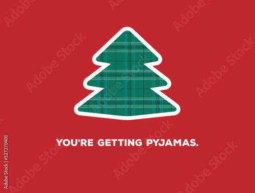 You are getting pyjamas Funny Christmas Card