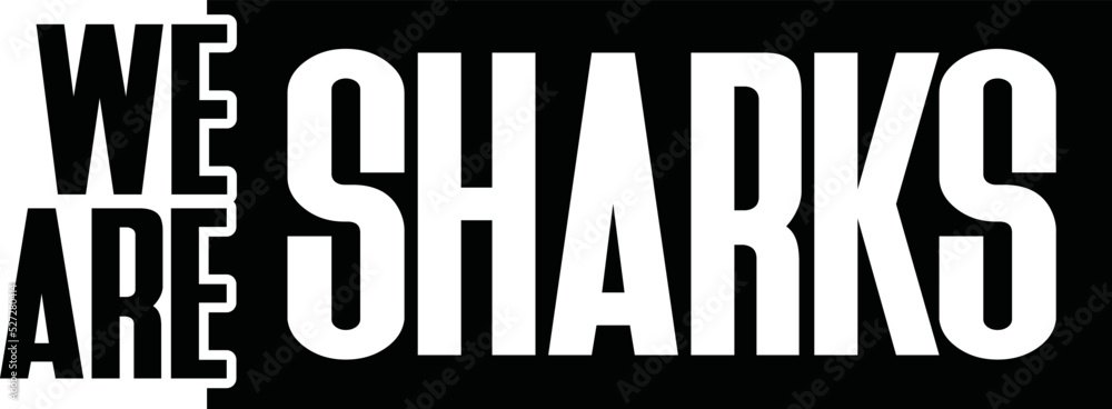 Obraz premium We Are Sharks vector file , Indians Svg, School Spirit, School Pride