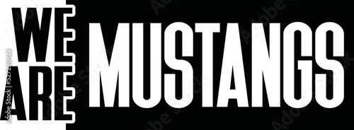 We Are Mustangs vector file , Indians Svg, School Spirit, School Pride