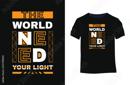 the world need your light inspirational positive quotes, motivational, typography, lettering design