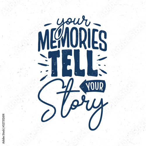 Your memories tell your story  Hand lettering inspirational quote t-shirt design