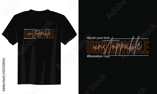 unstoppable typography t-shirt design, motivational typography t-shirt design, inspirational quotes t-shirt design, streetwear t-shirt design