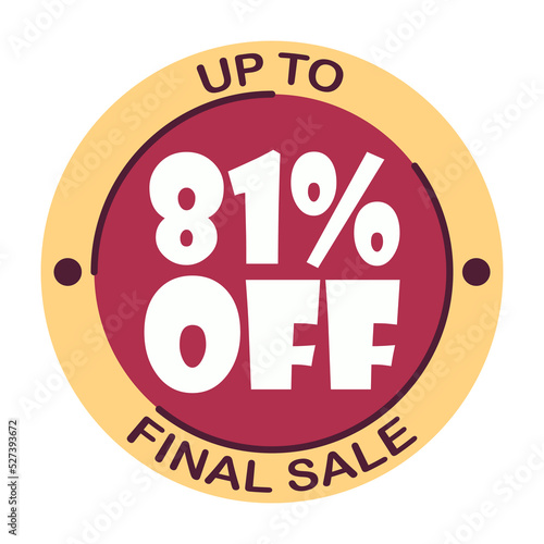 Up to eighty one percent off final sale. Icon 81 %. Special offer discount label with black Friday. Flat sales Vector percent off price reduce badge promotion design illustration isolated white
