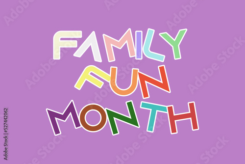 Family Fun Month typography vector poster, banner, and t-shirt design. The family fun month celebrate.