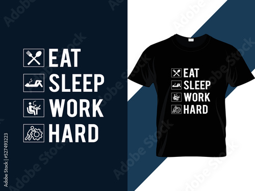 Eat sleep work hard typography t shirt design 