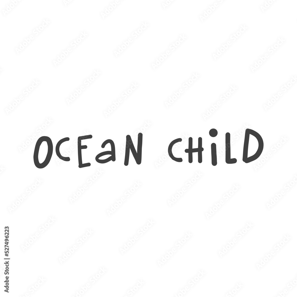 Vector Mermaid poster with hand drawn text isolated on white background. Typography poster: Ocean Child. For design prints, greeting cards, posters Vector Mermaid poster with hand drawn text isolated on white background. Typography poster: Ocean Child. For design prints, greeting cards, posters