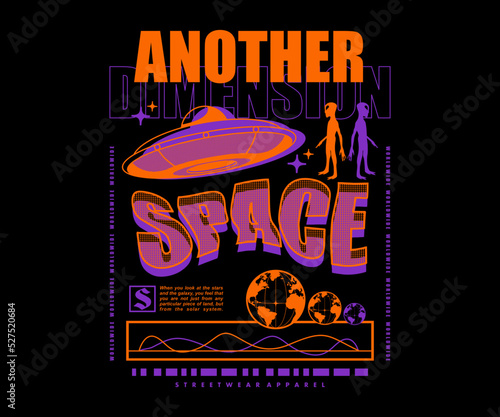 Another dimension , Alien invasion, ufo t shirt design, vector graphic, typographic poster or tshirts street wear and Urban style photo