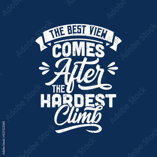 the best view comes after the hardest climb quote text art Calligraphy 