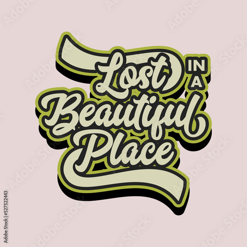 lost in a beautiful place quote text art Calligraphy 