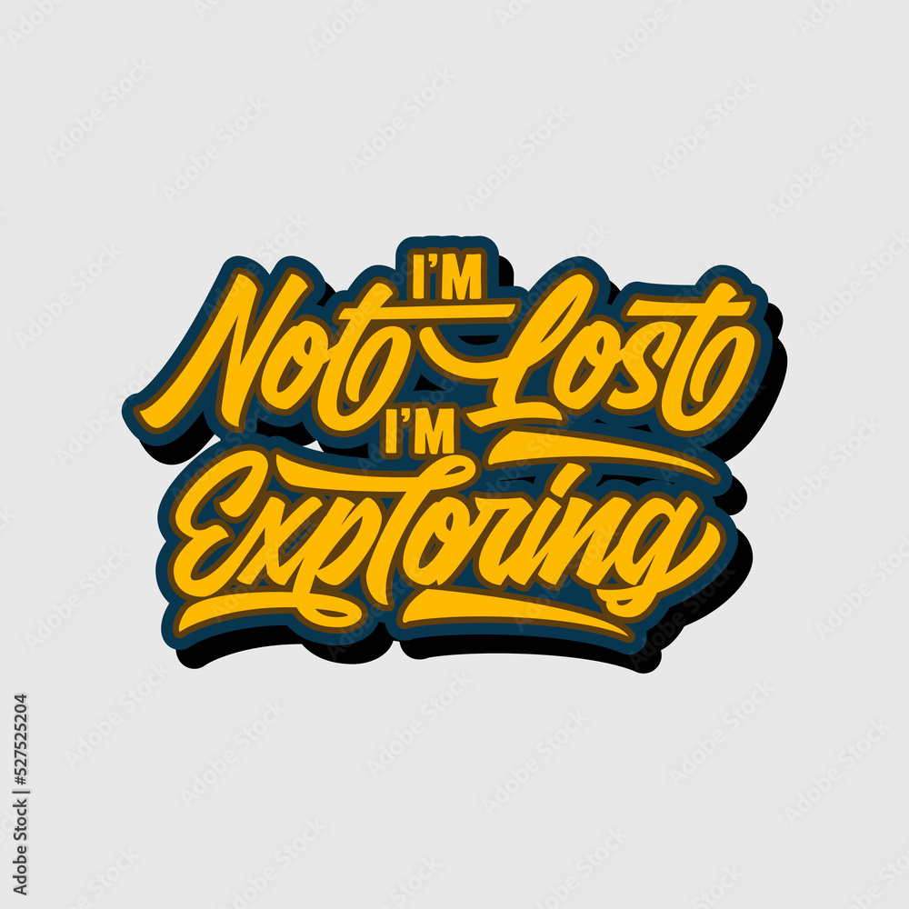 I'm not Lost I'm Exploring quote text art Calligraphy simple typography design