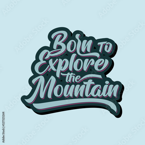Born to Explore the Mountain quote text art Calligraphy simple typography design