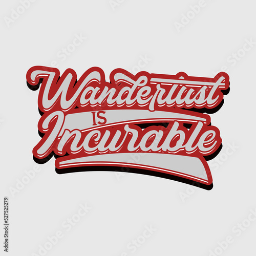 Wanderlust is incurable quote text art Calligraphy simple typography design