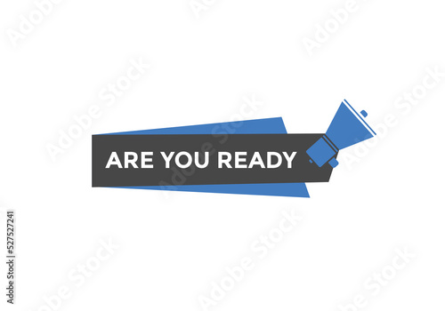 Are you ready button speech bubble. Are you ready Colorful label sign template. Are you ready text web template