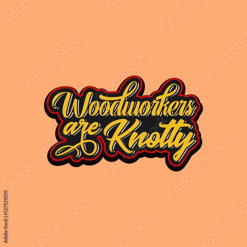 Script Lettering Wood workers are knotty