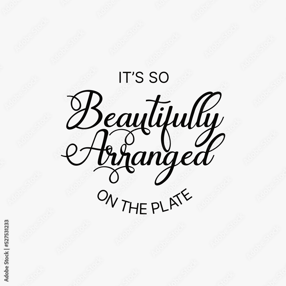 It is so Beautifully arranged on the plate typography art It is so Beautifully arranged on the plate typography art