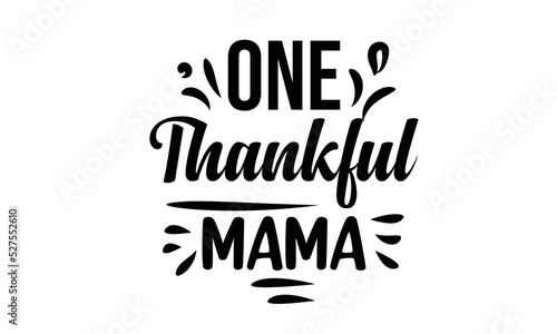 One Thankful Mama T Shirt Design photo