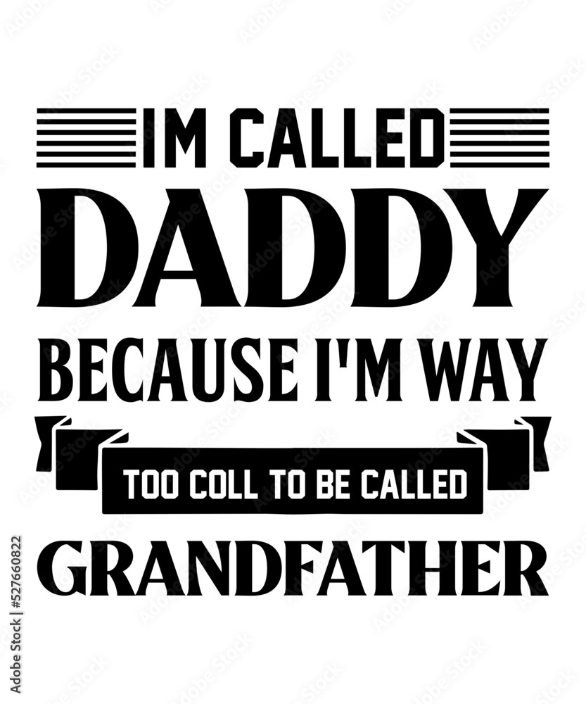 Obraz premium I am called daddy because I'm way too coll to be called grandfather t shirt design