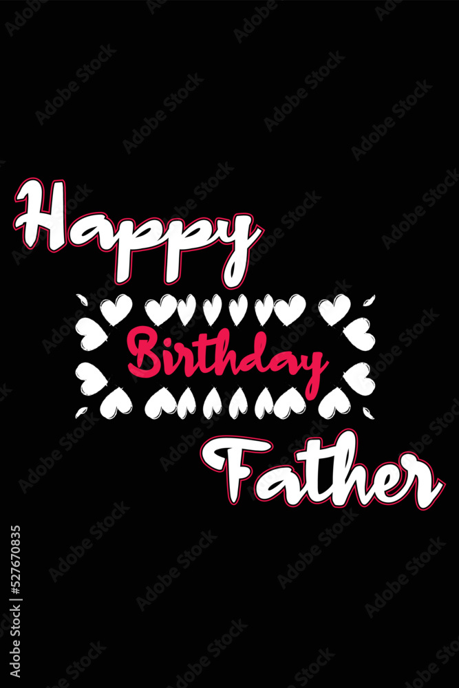 Happy Brithday Father t shirt design Happy Brithday Father t shirt design