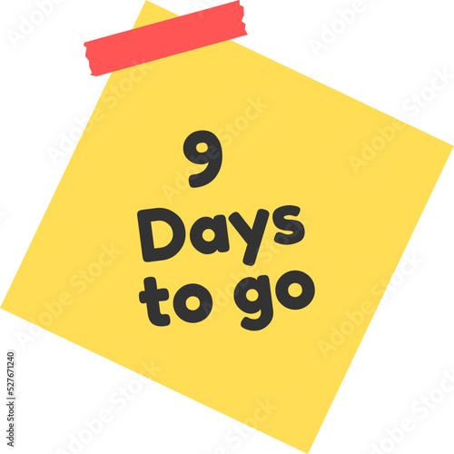 9 days to go sign label vector art illustration with yellow sticky notes and black font color.