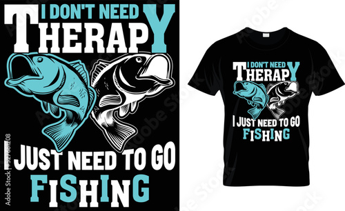 I DON'T NEED  THERAPY I JUST NEED TO GO .... T-Shirt Design Template.
