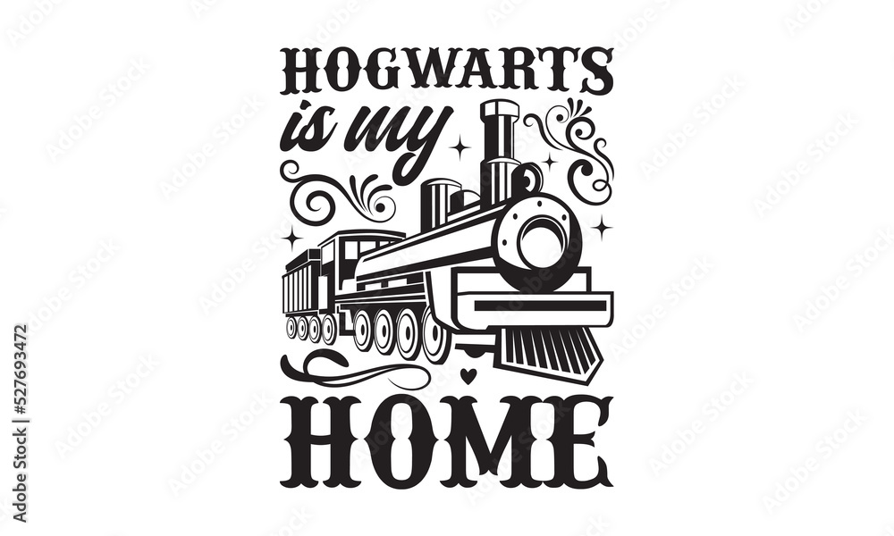Hogwarts is my home Train SVG tshirt design, Hand drew lettering