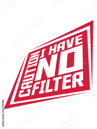 caution no filter Zitat 