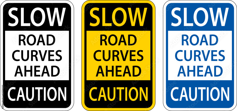 Slow Road Curves Ahead Caution Sign Slow Road Curves Ahead Caution Sign