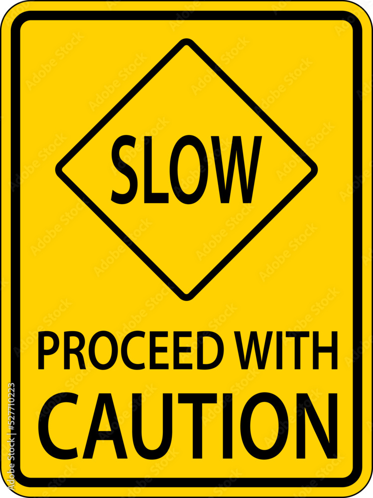 Slow Proceed With Caution Sign On White Background Slow Proceed With Caution Sign On White Background