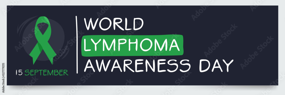 World Lymphoma Awareness Day, held on 15 September.
