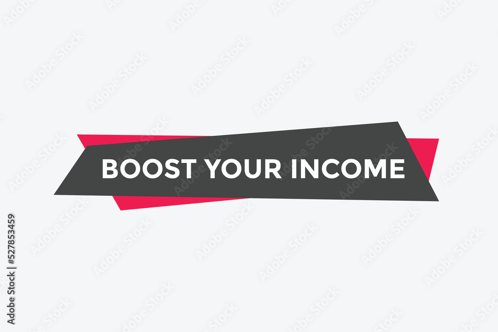 Boost your income button. speech bubble. Boost you, income Colorful web banner. vector illustration
Boost your income button. speech bubble. Boost you, income Colorful web banner. vector illustration