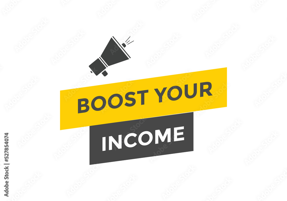 Boost your income button. speech bubble. Boost you, income Colorful web banner. vector illustration
Boost your income button. speech bubble. Boost you, income Colorful web banner. vector illustration