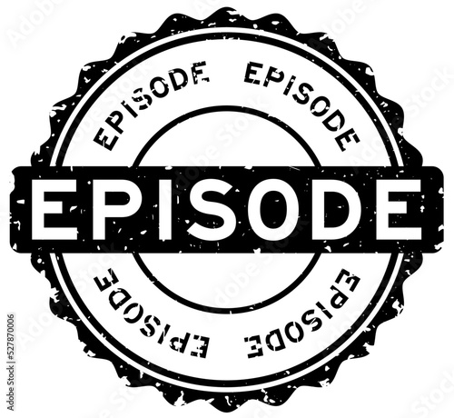 Grunge black episode word round rubber seal stamp on white background