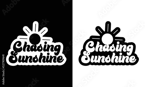 Chasing Sunshine  Summer Quote T shirt design