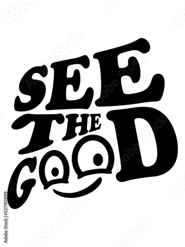 see the good Zitat 
