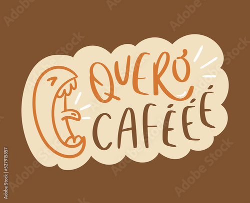 Quero café. I want coffee in Brazilian Portuguese. Modern hand lettering sticker. vector. photo