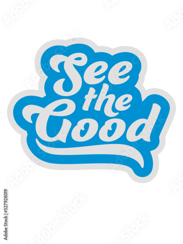 see the good Zitat 