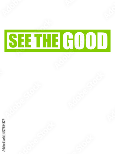 see the good Zitat 