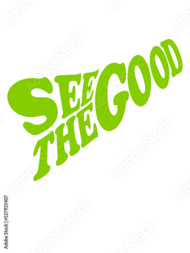 see the good Zitat 