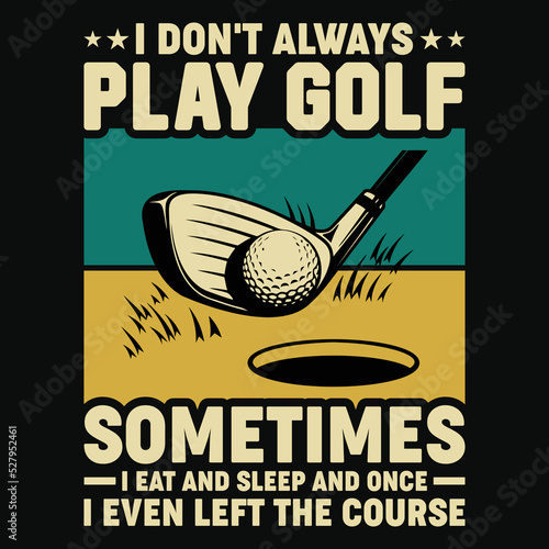 Golf Quotes Saying T-Shirt Design, Golfer Elements Vector.