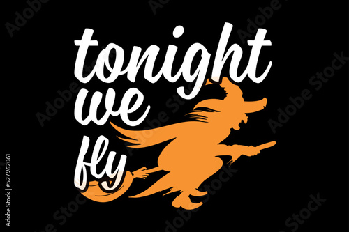 Tonight we fly, Halloween t-shirt design