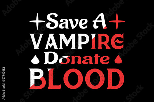 Save a Vampire Donate Blood, Halloween t-shirt design