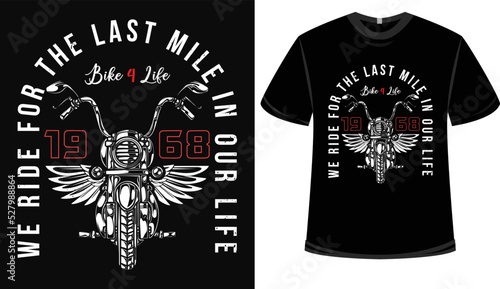 Bike T shirt design - We ride for the last mile in our life bike 4 life t shirt